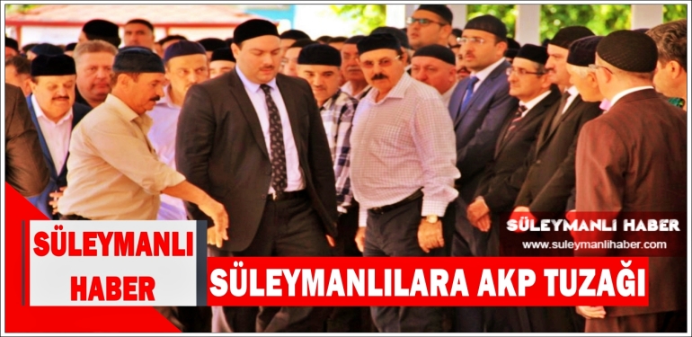 AKP ‘Süleymanlıları’ Bölüyor !